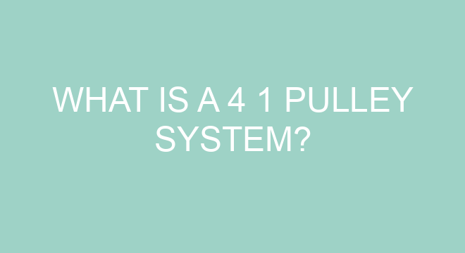 What Is A 4 1 Pulley System?