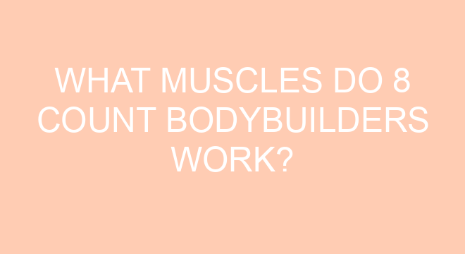 What Muscles Do 8 Count Bodybuilders Work?