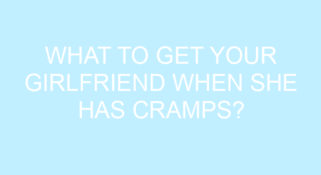 what-to-get-your-girlfriend-when-she-has-cramps