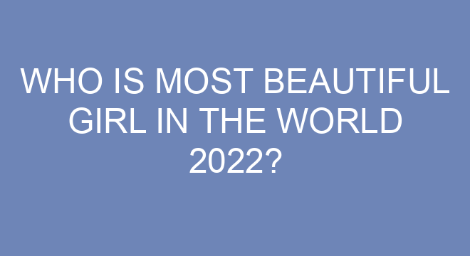 Who Is Most Beautiful Girl In The World 2022 